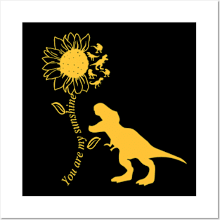 you are my sunshine Dino Posters and Art